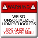 Weird Unsocialized Homeschoolers