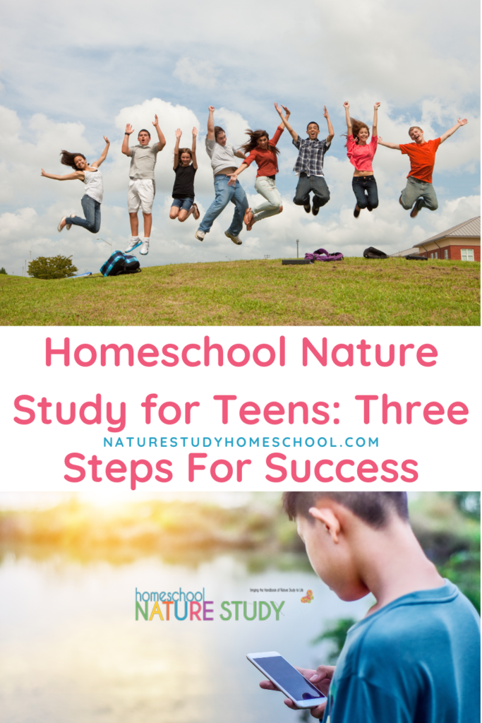 Make your homeschool nature study for teens engaging and fun with these three steps for success. Includes practical examples.