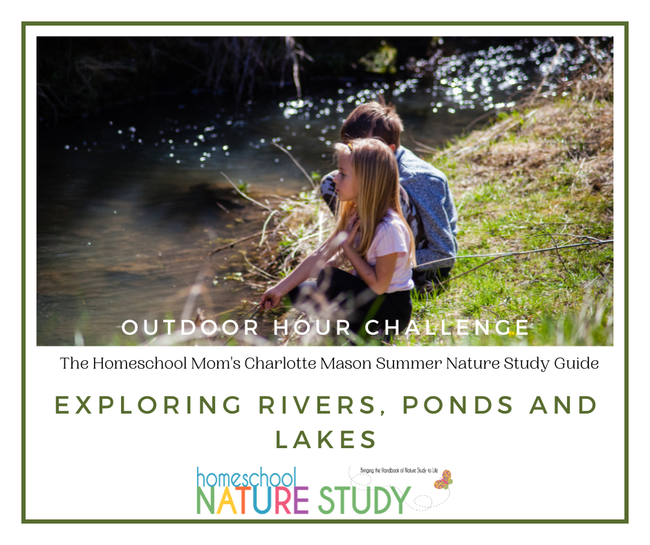 Exploring rivers, ponds and lakes Charlotte Mason nature study guide